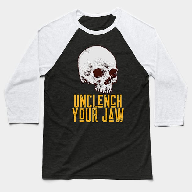 Unclench Your Jaw Baseball T-Shirt by Art Designs